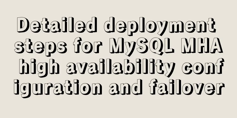 Detailed deployment steps for MySQL MHA high availability configuration and failover