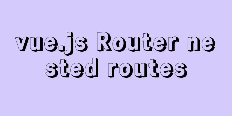 vue.js Router nested routes