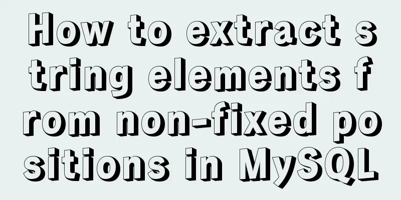 How to extract string elements from non-fixed positions in MySQL