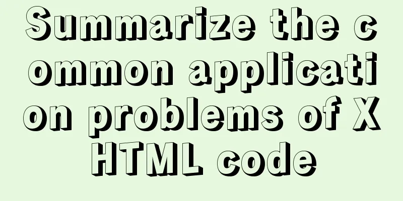Summarize the common application problems of XHTML code