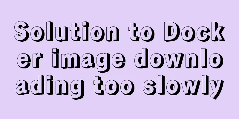 Solution to Docker image downloading too slowly