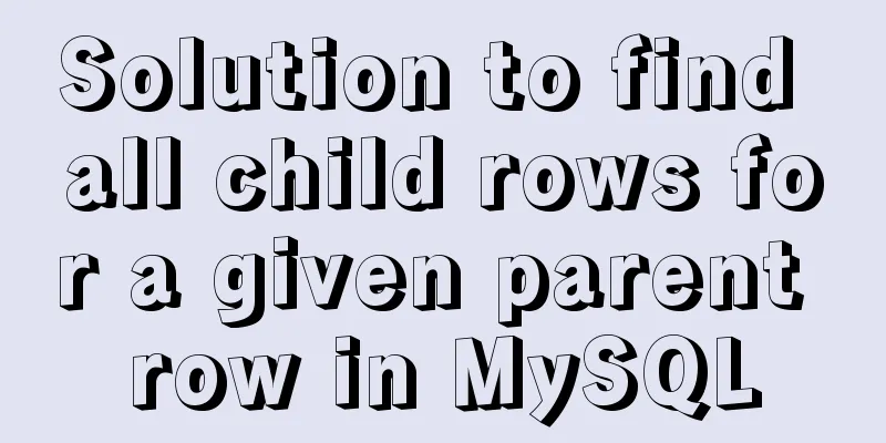 Solution to find all child rows for a given parent row in MySQL