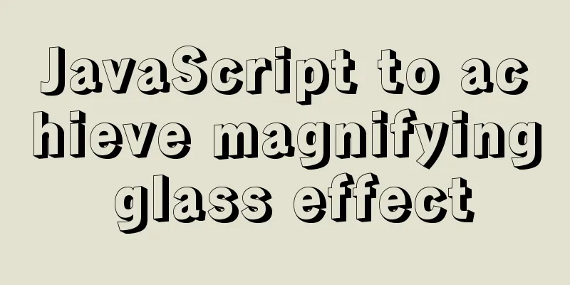 JavaScript to achieve magnifying glass effect