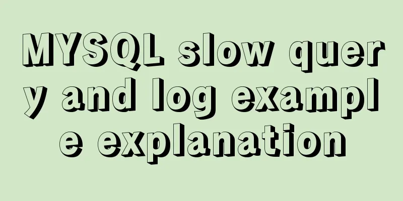 MYSQL slow query and log example explanation