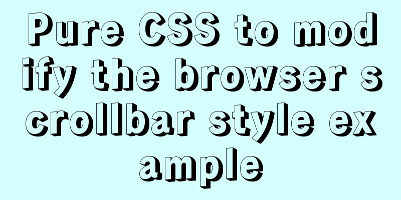 Pure CSS to modify the browser scrollbar style example