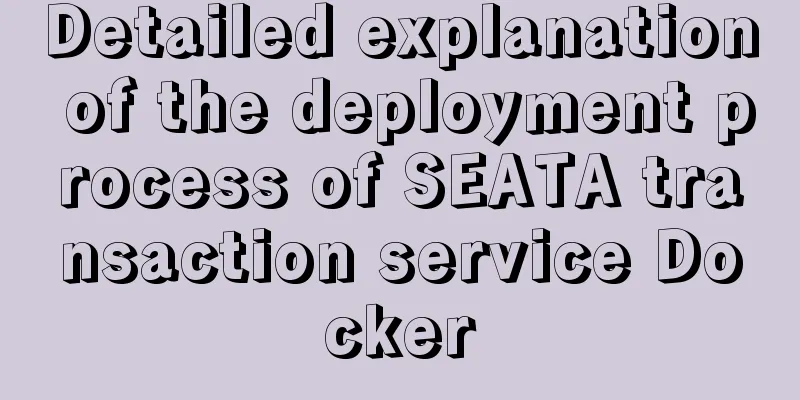Detailed explanation of the deployment process of SEATA transaction service Docker