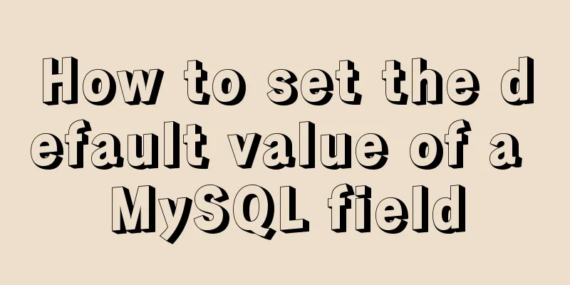 How to set the default value of a MySQL field