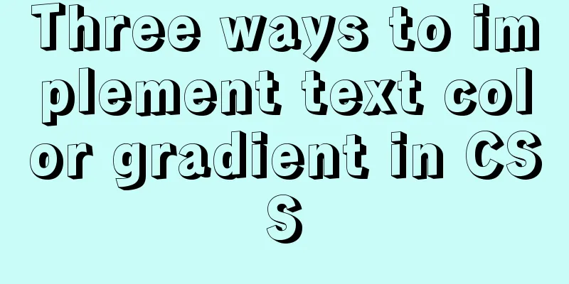 Three ways to implement text color gradient in CSS
