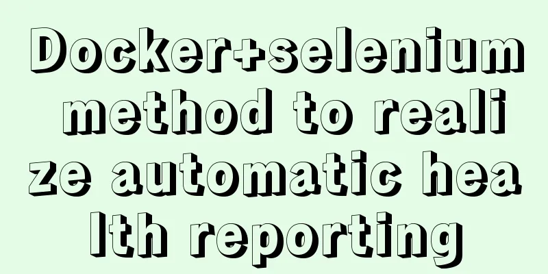 Docker+selenium method to realize automatic health reporting
