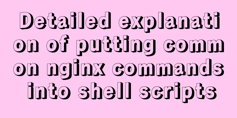 Detailed explanation of putting common nginx commands into shell scripts