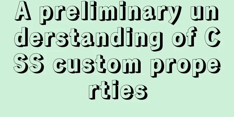 A preliminary understanding of CSS custom properties