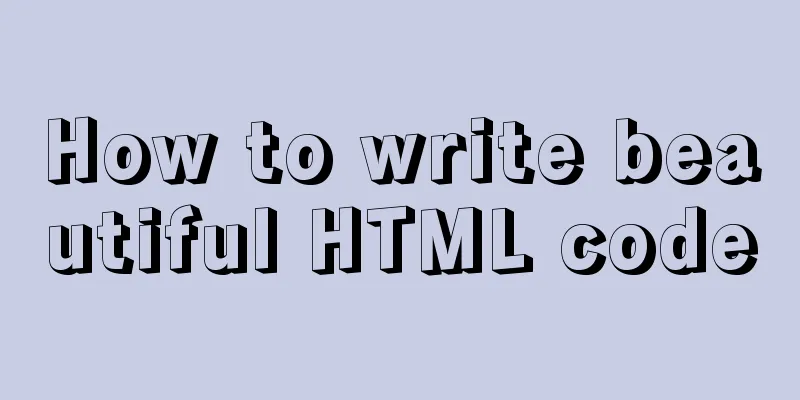 How to write beautiful HTML code