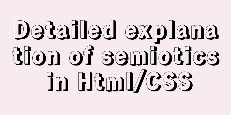 Detailed explanation of semiotics in Html/CSS