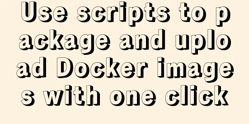 Use scripts to package and upload Docker images with one click