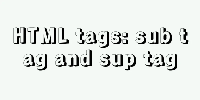 HTML tags: sub tag and sup tag