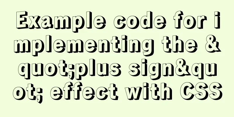 Example code for implementing the "plus sign" effect with CSS