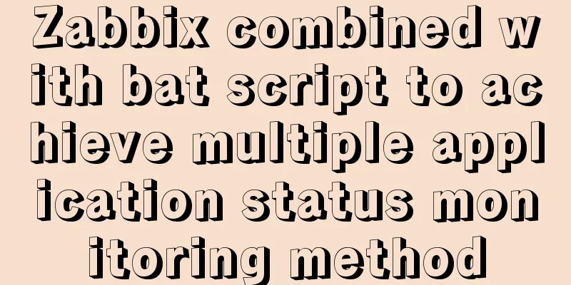 Zabbix combined with bat script to achieve multiple application status monitoring method