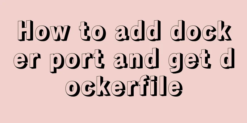 How to add docker port and get dockerfile