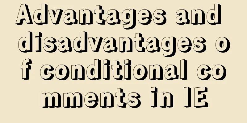 Advantages and disadvantages of conditional comments in IE