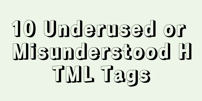10 Underused or Misunderstood HTML Tags