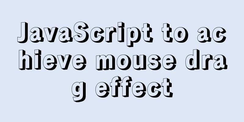 JavaScript to achieve mouse drag effect
