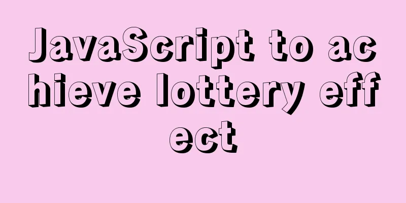 JavaScript to achieve lottery effect