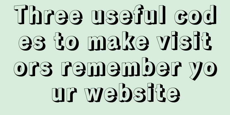 Three useful codes to make visitors remember your website