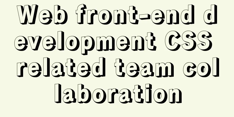 Web front-end development CSS related team collaboration