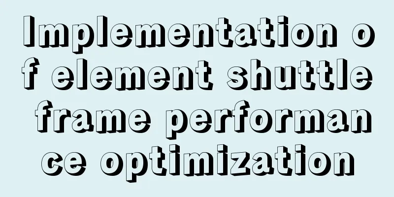 Implementation of element shuttle frame performance optimization