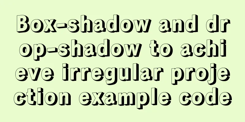 Box-shadow and drop-shadow to achieve irregular projection example code