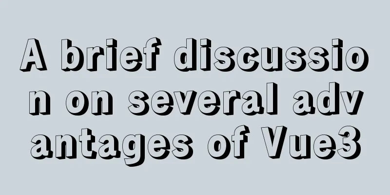 A brief discussion on several advantages of Vue3