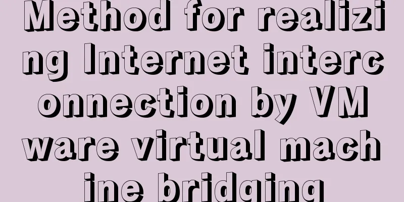 Method for realizing Internet interconnection by VMware virtual machine bridging
