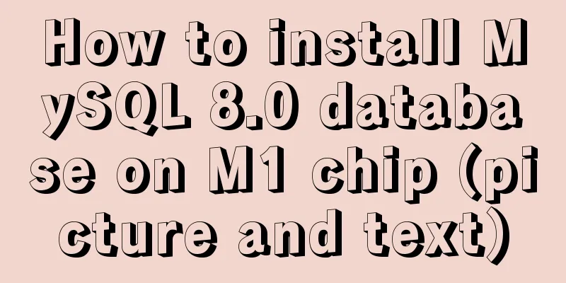 How to install MySQL 8.0 database on M1 chip (picture and text)