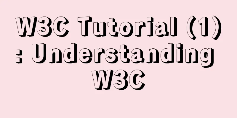 W3C Tutorial (1): Understanding W3C