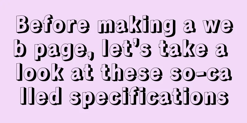 Before making a web page, let’s take a look at these so-called specifications