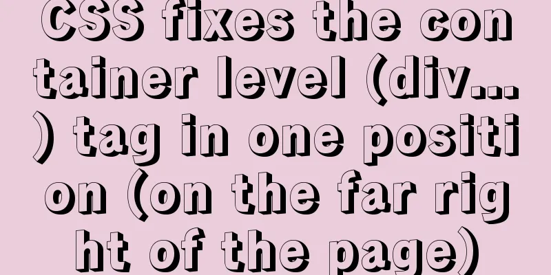 CSS fixes the container level (div...) tag in one position (on the far right of the page)