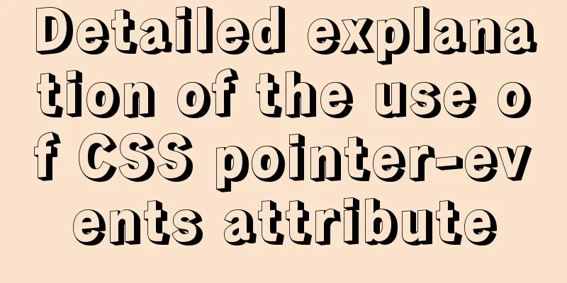 Detailed explanation of the use of CSS pointer-events attribute