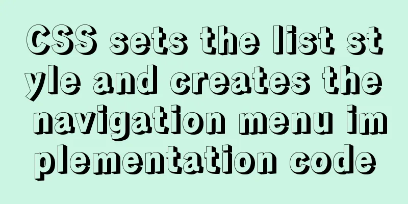 CSS sets the list style and creates the navigation menu implementation code