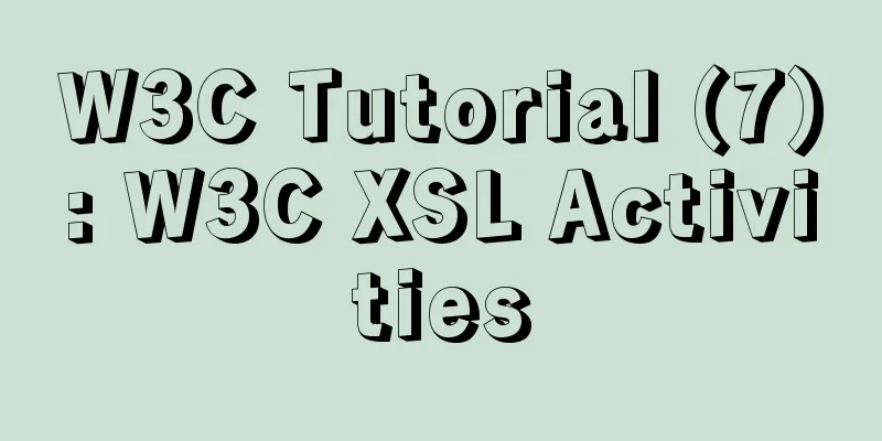 W3C Tutorial (7): W3C XSL Activities