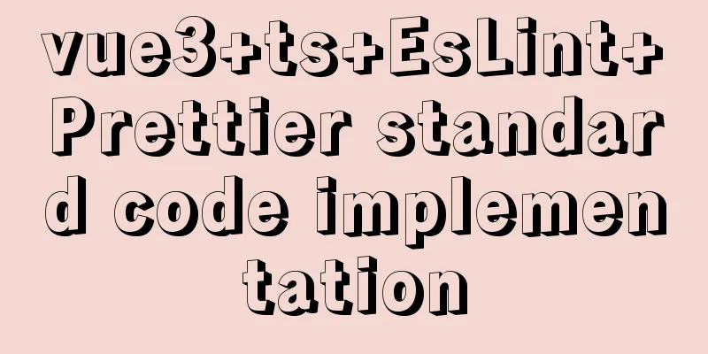vue3+ts+EsLint+Prettier standard code implementation