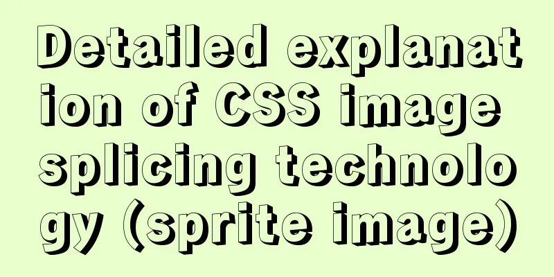 Detailed explanation of CSS image splicing technology (sprite image)