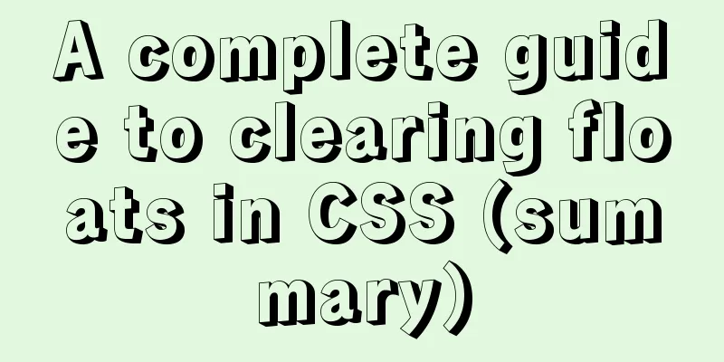 A complete guide to clearing floats in CSS (summary)