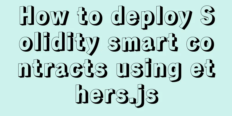 How to deploy Solidity smart contracts using ethers.js