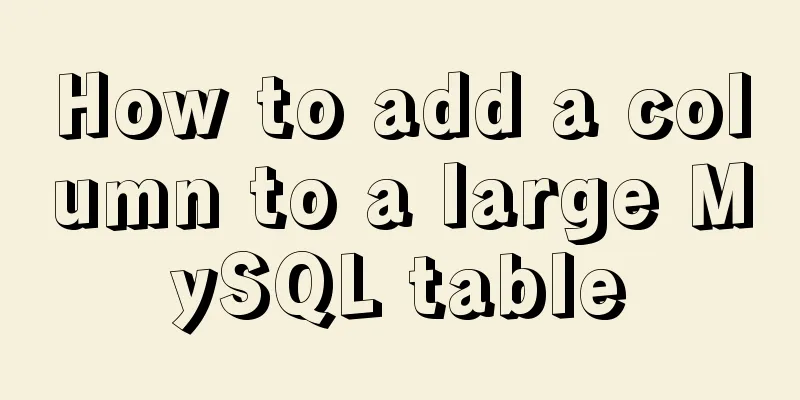 How to add a column to a large MySQL table
