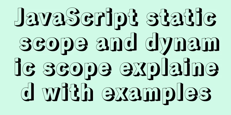 JavaScript static scope and dynamic scope explained with examples