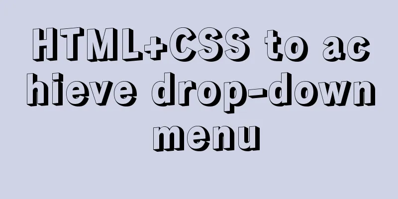 HTML+CSS to achieve drop-down menu