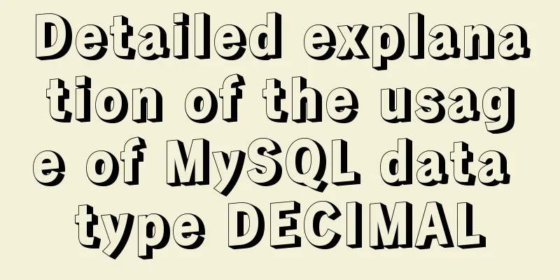 Detailed explanation of the usage of MySQL data type DECIMAL