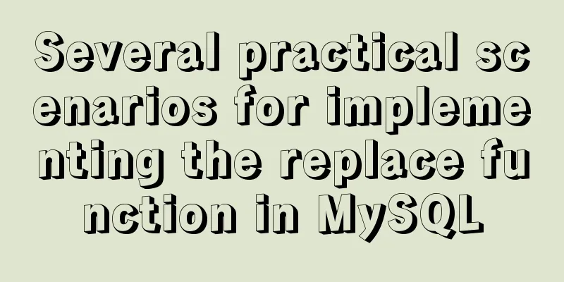 Several practical scenarios for implementing the replace function in MySQL