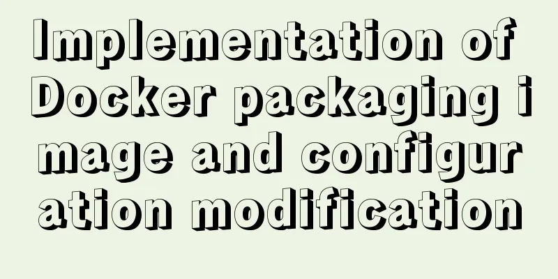 Implementation of Docker packaging image and configuration modification
