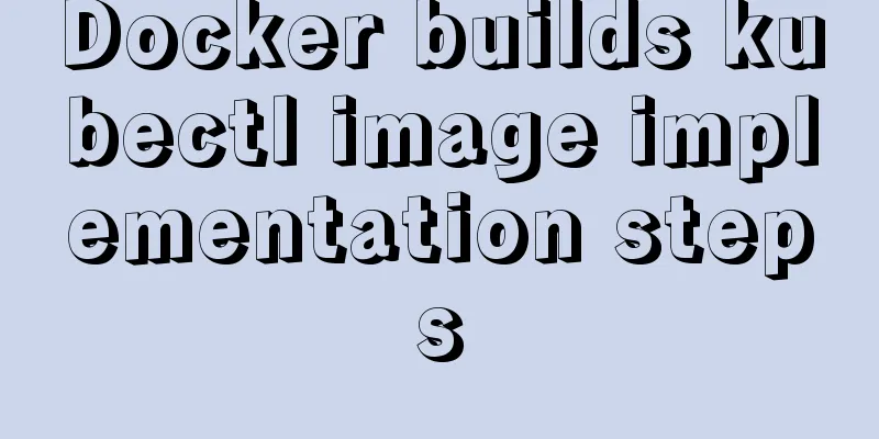 Docker builds kubectl image implementation steps